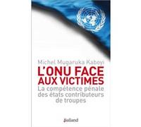 L'ONU face aux victimes Michel Mugaruka Kaboyi (Auteur)