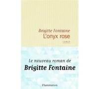 Brigitte Fontaine – L'onyx rose – Roman – Broché – Flammarion