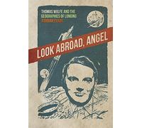Look Abroad, Angel: Thomas Wolfe and the Geographies of Longing