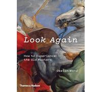 Look Again : How to Experience the Old Masters
