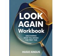 Look Again Workbook: Discovering What You Missed the First Time.