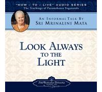 Look Always to the Light: How-to-Live Audio Series - The Teachings of Paramahansa Yogananda by Sri Mrinalini Mata (2008-09-01)