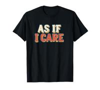 Look Amusant comme si Je m'en souciais pour Les garçons et Les Filles T-Shirt