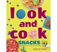 Look and Cook Snacks by Valorie Fisher Valorie Fisher (Auteur)