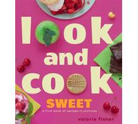 Look and Cook Sweet A First Book of Recipes in Pictures - Valorie Fisher - Astra Young Readers - ebook (ePub) - Livre