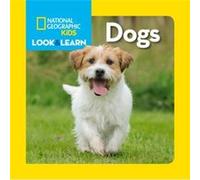 Look and Learn Dogs by National Geographic Kids National Geographic Kids (Auteur)