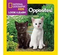 Look and Learn Opposites by National Geographic Kids National Geographic Kids (Auteur)