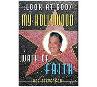Look At God! My Hollywood Walk Of Faith