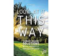 Look at It This Way: Climate Change Solutions Will Benefit Your Health and Wealth