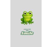 Look at me and smile: Frog Notebook, Gray And Green Notebook, Students Gift, Journal, Motivational Notebook