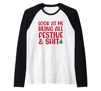 Look at me Being All Festif & Shit Meme de Noël drôle Manche Raglan