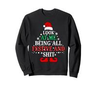 Look at Me Being All Festive and Shits Funny Christmas Santa Sweatshirt