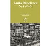 Look At Me: From the Booker Prize-Winning Author of Hotel Du Lac