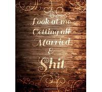 Look At Me Getting All Married & Shit : grand organisateur et planificateur de mariage non daté pour Bride and Groom to Be