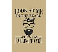 Look At Me In The Beard When I'm Talking To You: Blank Paper Sketch Book - Artist Sketch Pad Journal For Sketching, Doodling, Drawing, Painting Or Wri