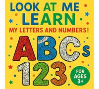 Look at Me Learn My Letters and Numbers!