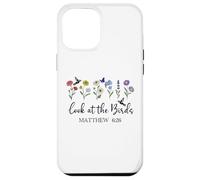 Look at The Birds Air Scripture Matthew 6:26 Bible Verse God Coque pour iPhone 12 Pro Max
