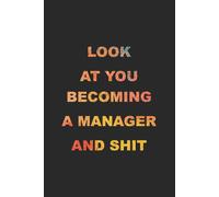 Look At You Becoming A Manager And Shit: 2020 Weekly Monthly Planner With Agenda & Appointments Calendar Schedule, To Do List, Water Intake, Notes & Gratitude 6x9 Small Size Diary Creative Cute Fu