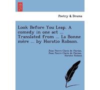 Look Before You Leap. A Comedy In One Act ... Translated From ... La Bonne Me Re ... By Horatio Robson.