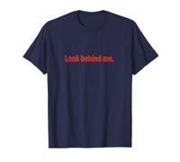 Look Behind me : Bold I'm Watching You Funny T-Shirt
