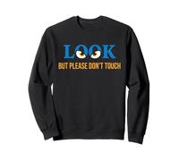 Look But Please Don't Touch Design Graphique Moderne Sweatshirt