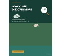 Look Close, Discover More: A Backyard Nature Science & Project Book for Kids Ages 7-10