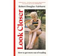 Look Closer How to Get More Out of Reading - Robert Douglas-Fairhurst - Vintage digital - ebook (ePub) - Livre