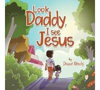 Look Daddy, I See Jesus