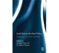 Look East To Act East Policy Gurudas Gurudas Das Das, National Institute Of Technology Silchar Department Of Humanities And Social Sciences, India Assam, C Joshua C Joshua Thomas Thomas (Auteur)