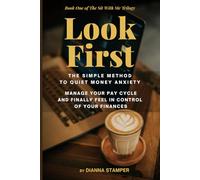 Look First: The Simple Method to Quiet Money Anxiety, Manage Your Pay Cycle, and Finally Feel in Control of Your Finances