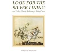 Look For The Silver Lining And Other Classic Ballads For Easy Piano
