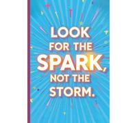 Look for the Spark, Not the Storm. | ADHD Positivity Workbook: Colourful Guided Growth Journal for Self-Confidence, Mindset, Cultivating Positive Attitude & Daily Gratitude