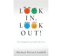 Look In, Look Out!: The Prodigal Teen Inside All of Us