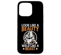 Look Like A Beauty Weld Like A Beast Coque pour iPhone 15 Pro Max
