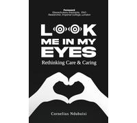 Look Me In My Eyes: Rethinking Care & Caring