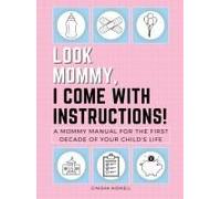 Look Mommy, I Come With Instructions!
