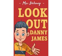 Look Out Danny James: A very funny adventure for 8-13 year olds (Danny James Book 2)