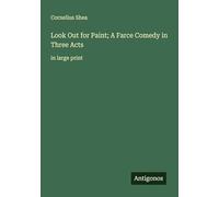 Look Out for Paint; A Farce Comedy in Three Acts: in large print