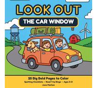 Look Out the Car Window: A Road Trip Coloring & Activity Book for Kids Ages 3-8 | 25 Big Bold Pages of Things to Spot Out the Window, Plus Travel Bingo and Spotting Checklists