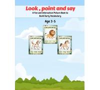 Look , point and say: A Fun and Interactive Picture Book to Build Early Vocabulary