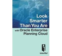 Look Smarter Than You Are With Oracle Enterprise Planning Cloud