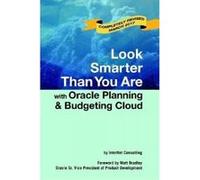 Look Smarter Than You are with Oracle Planning and Budgeting Cloud - [Version Originale] Edward Roske, Tracy Mcmullen, Interrel Consulting, Opal Alalpat (Auteur)