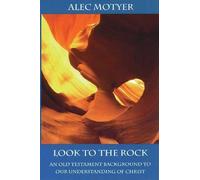 Look to the Rock : Old Testament Background to Our Understanding of Christ (Bible