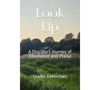 Look Up: A Disciple's Journey of Obedience and Praise