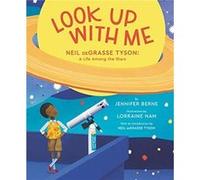 Jennifer Berne – Look Up with Me : Neil deGrasse Tyson – Astronomie, découverte (4-8 ans) – Relié
