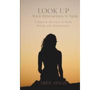 LOOK UP: Your Redemption Is Near: A Call to Watchfulness, Repentance, and Hope in Christ