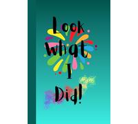 Look What I Did: Sketchbook journal diary For Them For Her For Him