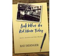 Look What the Kid Wrote Today: Quotes, Anecdotes and Other Musings