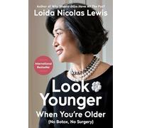 Look Younger When You're Older: (No Botox, No Surgery)