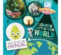 Looking after Your World by Kirsty Holmes Kirsty Holmes (Auteur)